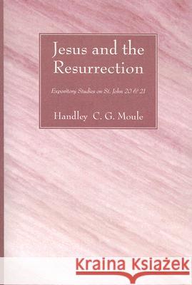 Jesus and the Resurrection Moule, Handley C. G. 9781556352553 Wipf & Stock Publishers
