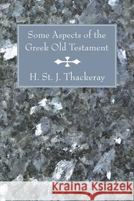 Some Aspects of the Greek Old Testament H. St J. Thackeray M. Gaster 9781556352577 Wipf & Stock Publishers