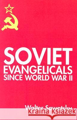 Soviet Evangelicals since World War II Sawatsky, Walter 9781556352591 Wipf & Stock Publishers