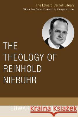 The Theology of Reinhold Niebuhr Edward J. Carnell 9781556352652