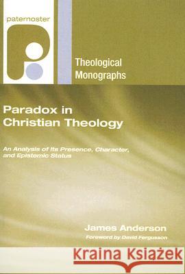 Paradox in Christian Theology James Anderson David Fergusson 9781556352713