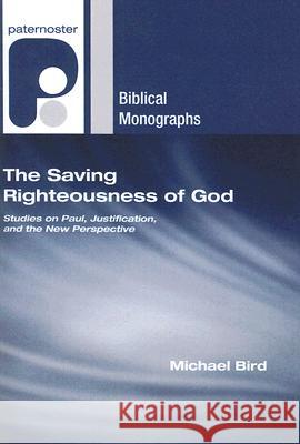 The Saving Righteousness of God Michael F. Bird 9781556352744 Wipf & Stock Publishers