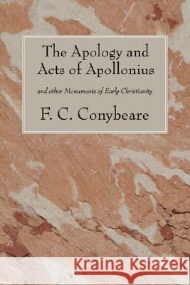 The Apology and Acts of Apollonius F. C. Conybeare 9781556352751