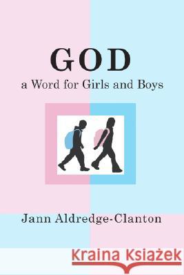 God, A Word for Girls and Boys Aldredge-Clanton, Jann 9781556352805 Wipf & Stock Publishers