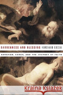 Barrenness and Blessing: Abraham, Sarah, and the Journey of Faith Hemchand Gossai 9781556352928 Cascade Books