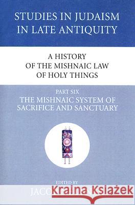 A History of the Mishnaic Law of Holy Things, Part 6 Jacob Neusner 9781556353543 Wipf & Stock Publishers