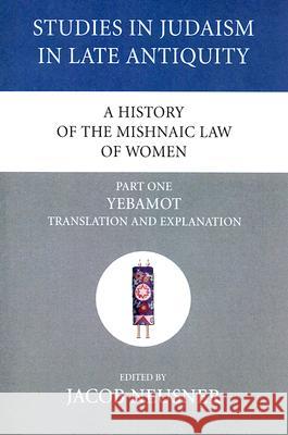 A History of the Mishnaic Law of Women, Part 1 Jacob Neusner 9781556353550 Wipf & Stock Publishers