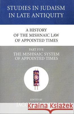 A History of the Mishnaic Law of Appointed Times, Part 5 Jacob Neusner 9781556353642 Wipf & Stock Publishers