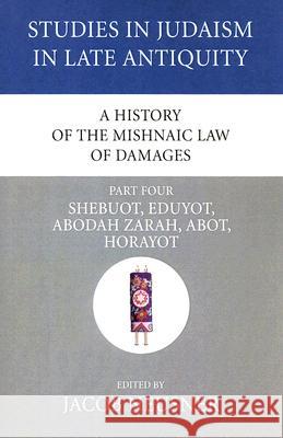 A History of the Mishnaic Law of Damages, Part 4 Jacob Neusner 9781556353680 Wipf & Stock Publishers