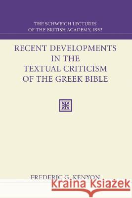 Recent Developments in the Textual Criticism of the Greek Bible Frederic G. Kenyon 9781556353703 Wipf & Stock Publishers