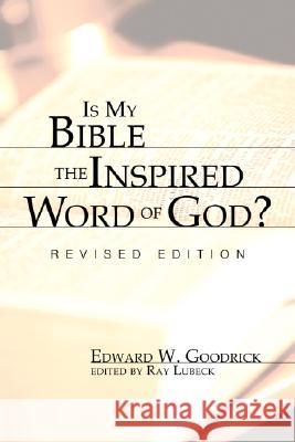 Is My Bible the Inspired Word of God?: Revised Edition Goodrick, Edward W. 9781556353765 Wipf & Stock Publishers