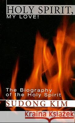 Holy Spirit, My Love! Sudong Kim 9781556353888 Resource Publications (OR)