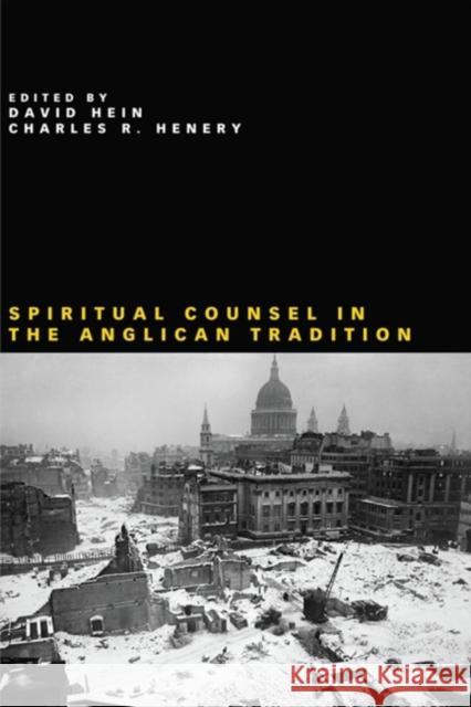 Spiritual Counsel in the Anglican Tradition David Hein Charles R. Henery Julia Gatta 9781556354199 Wipf & Stock Publishers
