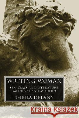 Writing Woman: Women Writers and Women in Literature, Medieval to Modern Sheila Delany 9781556354434