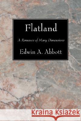 Flatland Edwin A. Abbott Edwin A. Abbott William Garnett 9781556354441 Wipf & Stock Publishers