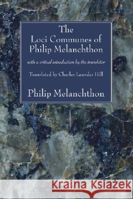 The Loci Communes of Philip Melanchthon Melanchthon, Philip 9781556354458