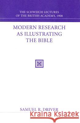 Modern Research as Illustrating the Bible Samuel R. Driver 9781556354526 Wipf & Stock Publishers