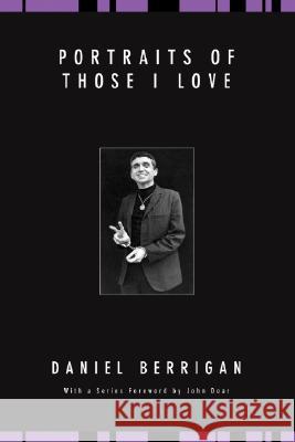 Portraits of Those I Love Daniel Berrigan 9781556354724