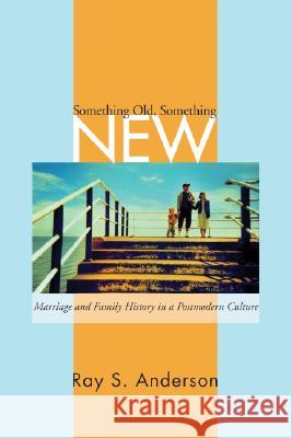 Something Old, Something New Anderson, Ray S. 9781556354748 Wipf & Stock Publishers