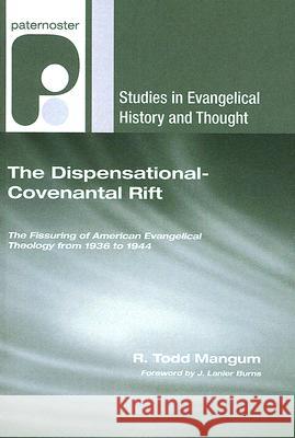 The Dispensational-Covenantal Rift R. Todd Mangum J. Lanier Burns 9781556354823 Wipf & Stock Publishers