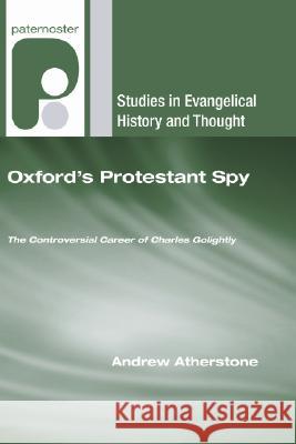 Oxford's Protestant Spy Andrew Atherstone 9781556354915 Wipf & Stock Publishers