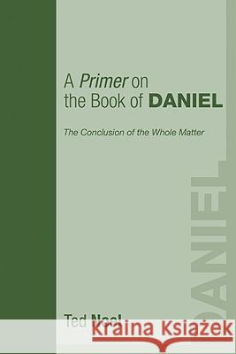 A Primer on the Book of Daniel Ted Noel 9781556355332 Wipf & Stock Publishers