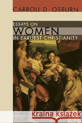 Essays on Women in Earliest Christianity, Volume 1 Carroll D. Osburn 9781556355400 Wipf & Stock Publishers