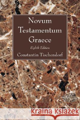 Novum Testamentum Graece: Eighth Edition Tischendorf, Constantin 9781556355639 Wipf & Stock Publishers