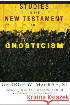 Studies in the New Testament and Gnosticism George W., S.J. MacRae Daniel J. Harrington Stanley B. Marrow 9781556355950 Wipf & Stock Publishers