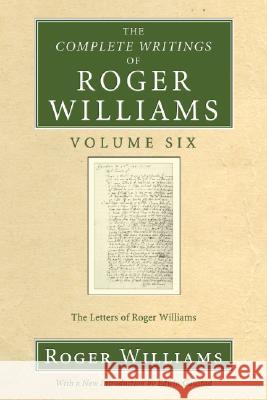 The Complete Writings of Roger Williams, Volume 6 Roger Williams Edwin Gaustad 9781556356087 Wipf & Stock Publishers