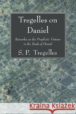 Tregelles on Daniel Tregelles, S. P. 9781556356155 Wipf & Stock Publishers