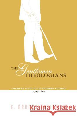 The Gentlemen Theologians E. Brooks Holifield 9781556356278 Wipf & Stock Publishers