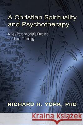 A Christian Spirituality and Psychotherapy Richard H. York 9781556356438 Resource Publications (OR)