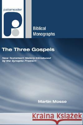 The Three Gospels Martin Mosse 9781556356605 Wipf & Stock Publishers