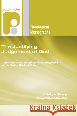 The Justifying Judgement of God Justyn Terry Murray Rae 9781556356629 Wipf & Stock Publishers