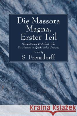 Die Massora Magna, Erster Teil S. Frensdorff 9781556356681 Wipf & Stock Publishers