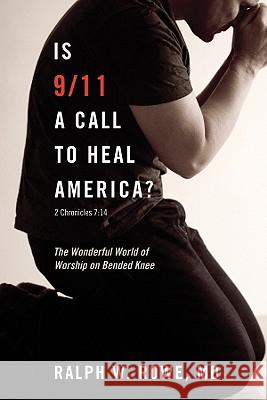 Is 9/11 a Call to Heal America? Ralph W. Rowe 9781556356797 Resource Publications (OR)