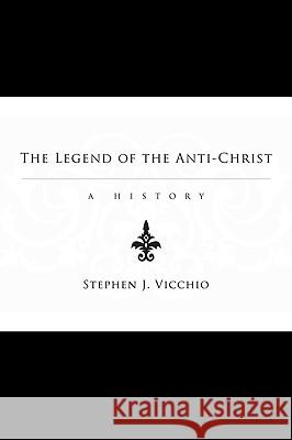 The Legend of the Anti-Christ Vicchio, Stephen J. 9781556356803 Wipf & Stock Publishers