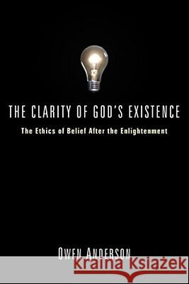 The Clarity of God's Existence Owen Anderson 9781556356957 Wipf & Stock Publishers