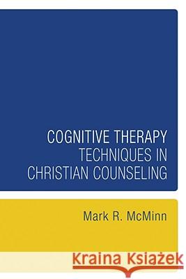 Cognitive Therapy Techniques in Christian Counseling Mark R. McMinn 9781556356988 Wipf & Stock Publishers