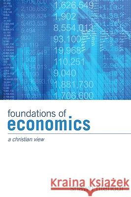 Foundations of Economics Shawn Ritenour 9781556357244 Wipf & Stock Publishers