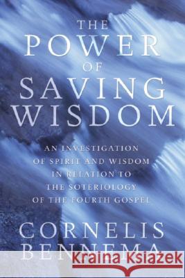 The Power of Saving Wisdom Cornelis Bennema 9781556357374