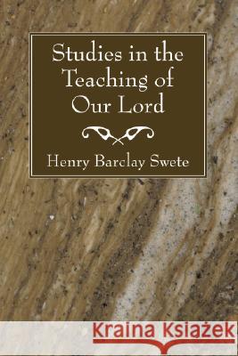 Studies in the Teaching of Our Lord Henry Barclay Swete 9781556357510 Wipf & Stock Publishers