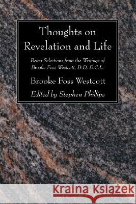 Thoughts on Revelation and Life Frederick Brooke Westcott Stephen Phillips 9781556357527 Wipf & Stock Publishers