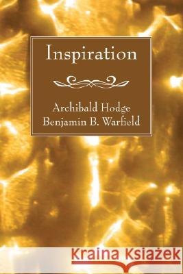 Inspiration Archibald Hodge Benjamin B. Warfield 9781556357619 Wipf & Stock Publishers