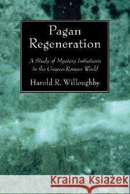 Pagan Regeneration Willoughby, Harold R. 9781556357640 Wipf & Stock Publishers