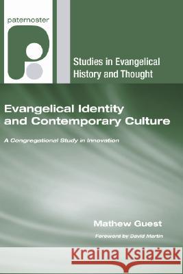 Evangelical Identity and Contemporary Culture Mathew Guest David Martin 9781556358067 Wipf & Stock Publishers