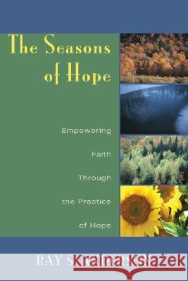The Seasons of Hope Ray S. Anderson 9781556358142 Wipf & Stock Publishers