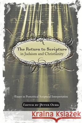 The Return to Scripture in Judaism and Christianity Peter Ochs 9781556358159