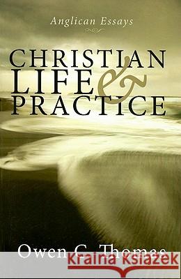 Christian Life & Practice: Anglican Essays Owen C. Thomas 9781556358425 Cascade Books